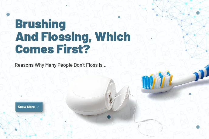 Brushing and flossing, which comes first?