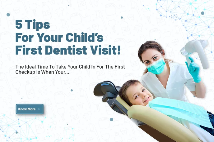 5 tips for your child first dentist visit