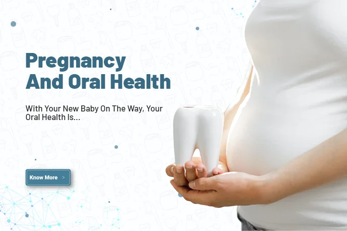 Pregnancy and oral health