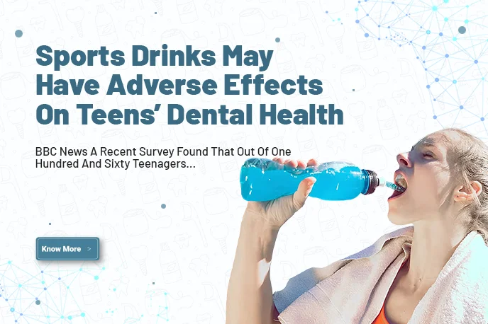 Sports drinks may have adverse effects on teens’ dental health