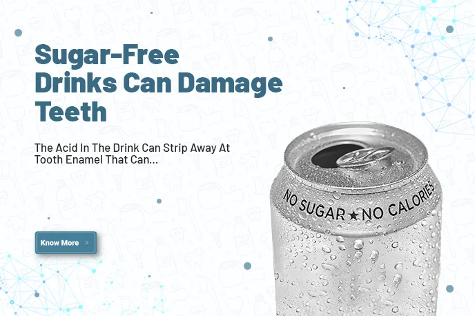 Sugar-free drinks can damage teeth